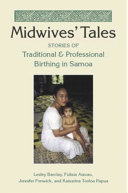 Midwives' tales : stories of traditional and professional birthing in Samoa /