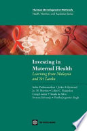 Investing in maternal health : learning from Malaysia and Sri Lanka /
