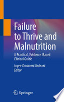 Failure to Thrive and Malnutrition  : A Practical, Evidence-Based Clinical Guide /