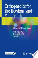 Orthopaedics for the Newborn and Young Child : A Practical Clinical Guide /