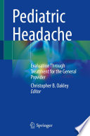 Pediatric Headache : Evaluation Through Treatment for the General Provider /