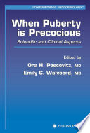 When Puberty is Precocious : Scientific and Clinical Aspects /