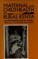 Maternal and child health in rural Kenya : an epidemiological study /