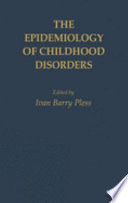 The Epidemiology of childhood disorders /
