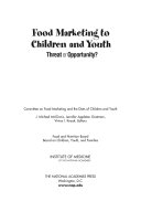 Food marketing to children and youth : threat or opportunity? /