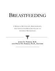 Breastfeeding : a medical dictionary, bibliography, and annotated research guide to Internet references /