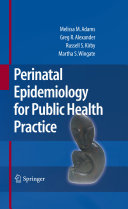 Perinatal epidemiology for public health practice /