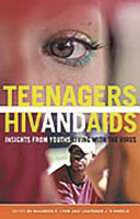 Teenagers, HIV, and AIDS : insights from youths living with the virus /