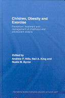Children, obesity and exercise : prevention, treatment and management of childhood and adolescent obesity /