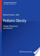 Pediatric obesity : etiology, pathogenesis, and treatment /