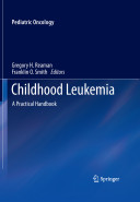 Childhood leukemia : a practical handbook /