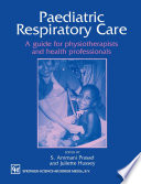 Paediatric respiratory care : a guide for physiotherapists and health professionals /