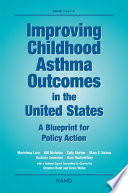 Improving childhood asthma outcomes in the United States : a blueprint for policy action /