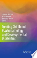 Treating childhood psychopathology and developmental disabilities /