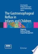 Gastroesophageal reflux in infants and children : diagnosis, medical therapy, surgical management /