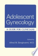 Adolescent gynecology : a guide for clinicians /