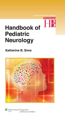 Handbook of pediatric neurology /