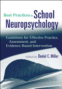 Best practices in school neuropsychology : guidelines for effective practice, assessment, and evidence-based intervention /