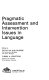 Pragmatic assessment and intervention issues in language /