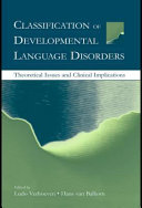 Classification of developmental language disorders : theoretical issues and clinical implications /
