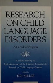 Research on child language disorders : a decade of progress /