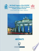Book of abstracts of the 16th World Congress of the International Association for Child and Adolescent Psychiatry and Allied Professions (IACAPAP) : 22-26 August 2004, Berlin, Germany /