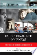 Exceptional life journeys : stories of childhood disorder /