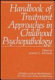 Handbook of treatment approaches in childhood psychopathology /