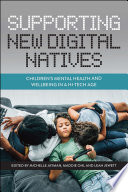 Supporting new digital natives : children's mental health and wellbeing in a hi-tech age /