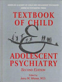 Textbook of child & adolescent psychiatry /