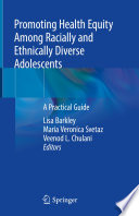 Promoting Health Equity Among Racially and Ethnically Diverse Adolescents : A Practical Guide  /