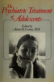 The Psychiatric treatment of adolescents /