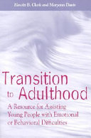 Transition to adulthood : a resource for assisting young people with emotional or behavioral difficulties /