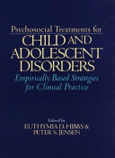 Psychosocial treatments for child and adolescent disorders : empirically based strategies for clinical practice /