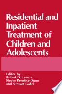 Residential and inpatient treatment of children and adolescents /