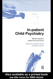 In-patient child psychiatry : modern practice, research and the future /