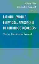 Rational emotive behavioral approaches to childhood disorders : theory, practice and research /