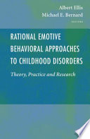 Rational emotive behavioral approaches to childhood disorders : theory, practice and research /