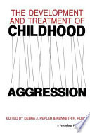 The Development and treatment of childhood aggression /