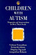Children with autism : diagnosis and interventions to meet their needs /