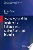 Technology and the treatment of children with autism spectrum disorder /