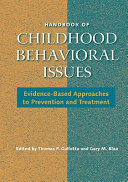 Handbook of childhood behavioral issues : evidence-based approaches to prevention and treatment /