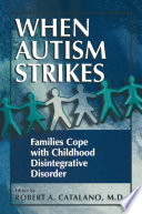 When autism strikes : families cope with childhood disintegrative disorder /