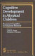 Cognitive development in atypical children : progress in cognitive development research /