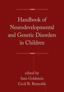 Handbook of neurodevelopmental and genetic disorders in children /