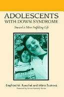 Adolescents with Down Syndrome : toward a more fulfilling life /