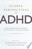 Global perspectives on ADHD : social dimensions of diagnosis and treatment in sixteen countries /