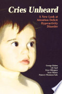 Cries unheard : a new look at attention hyperactivity deficit disorder /