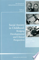 Social anxiety in childhood : bridging developmental and clinical perspectives /