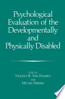 Psychological evaluation of the developmentally and physically disabled /